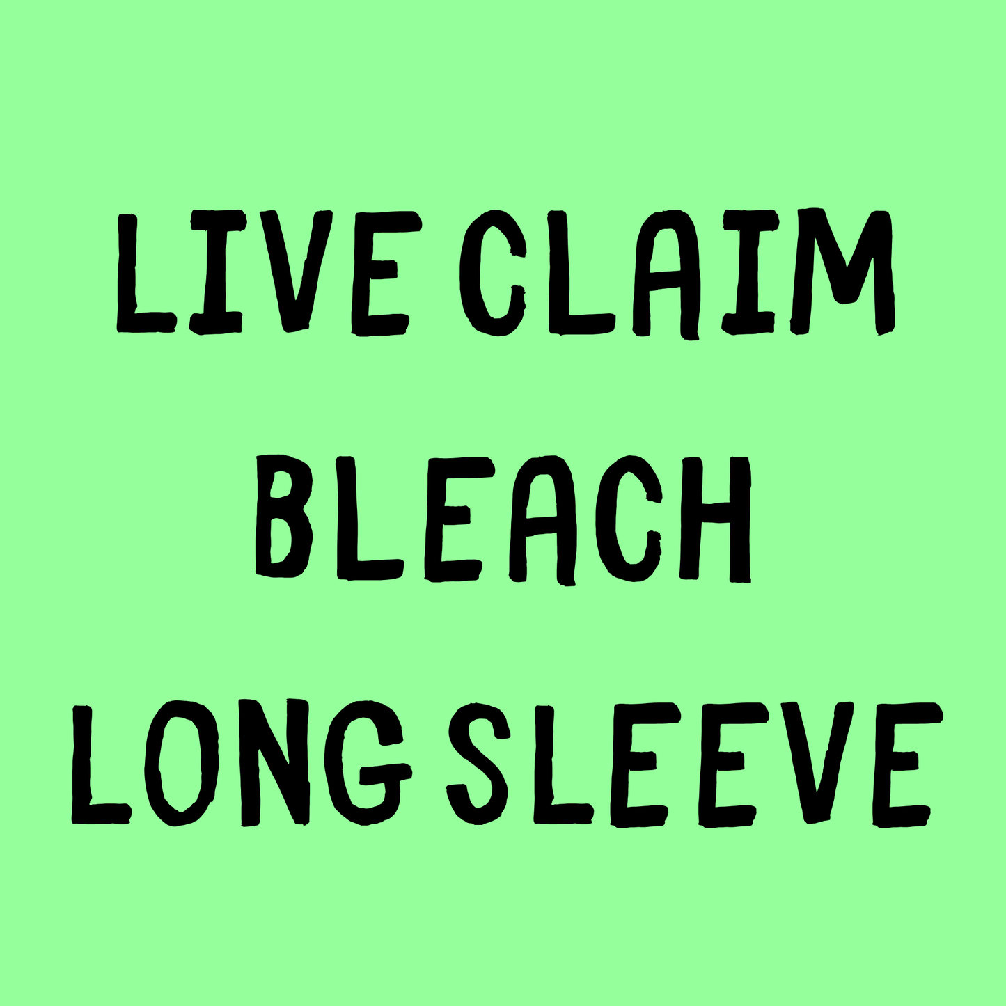 Live Claim Bleach Long Sleeve