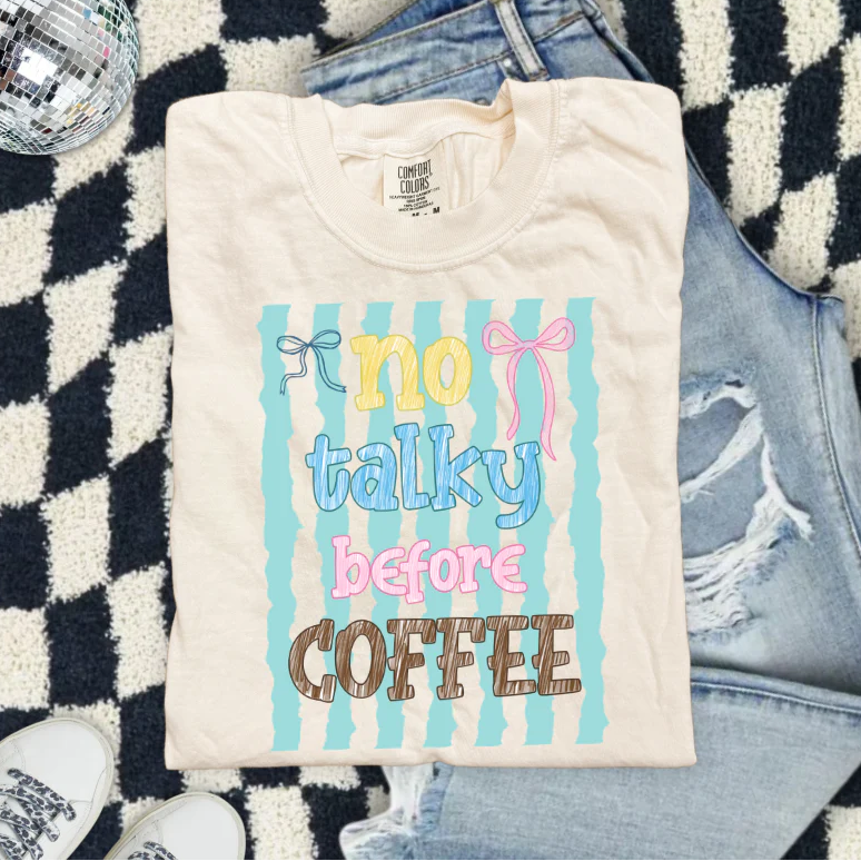 No Talky Before Coffee Clear Film Screen Print