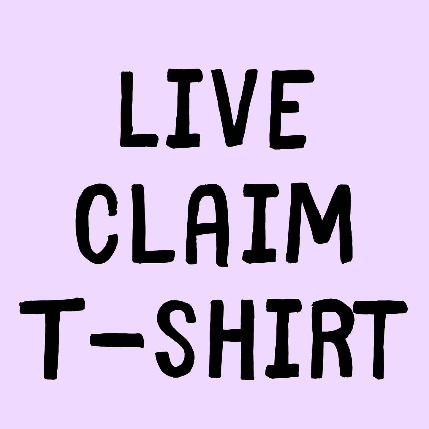 Live Claim Shirt
