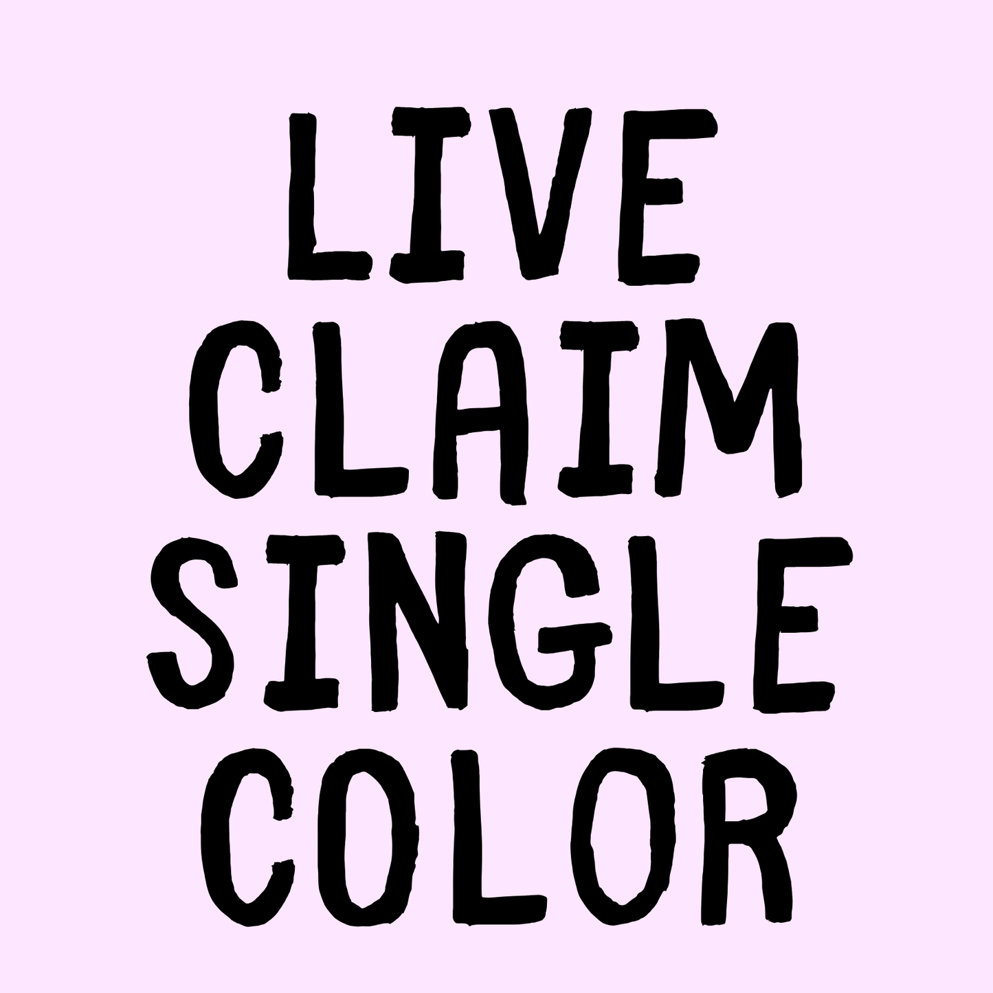 Live Claim Single Color