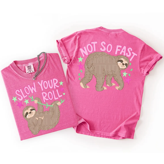 Slow Your Roll Clear Film Screen Print Front & Back Included