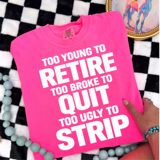 Retire Quit Strip WHITE INK Screen Print