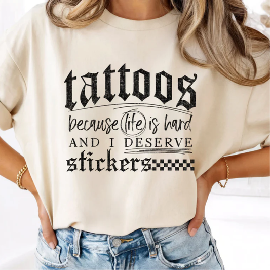 Tattoos Because Life is Hard Screen Print