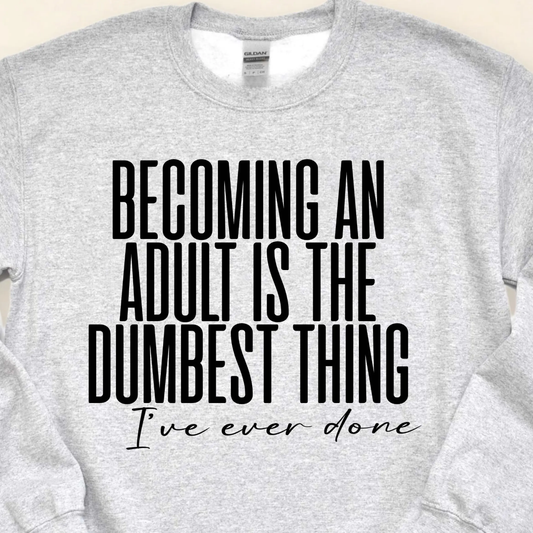 Becoming an Adult is the Dumbest Thing Screen Print