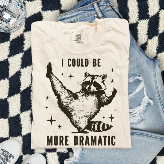 I Could be more Dramatic Screen Print