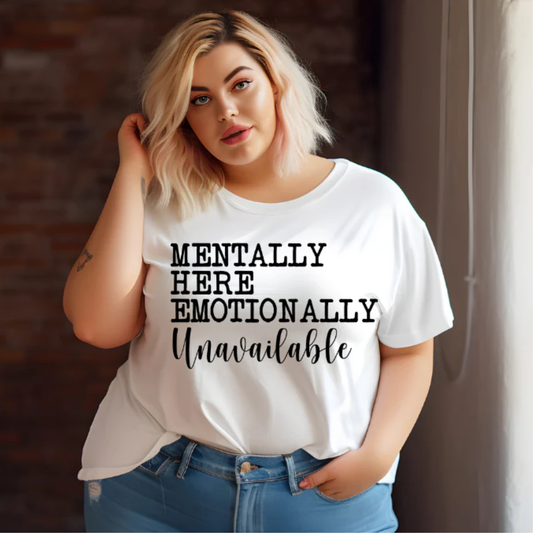 Mentally Here Emotionally Unavailable Screen Print