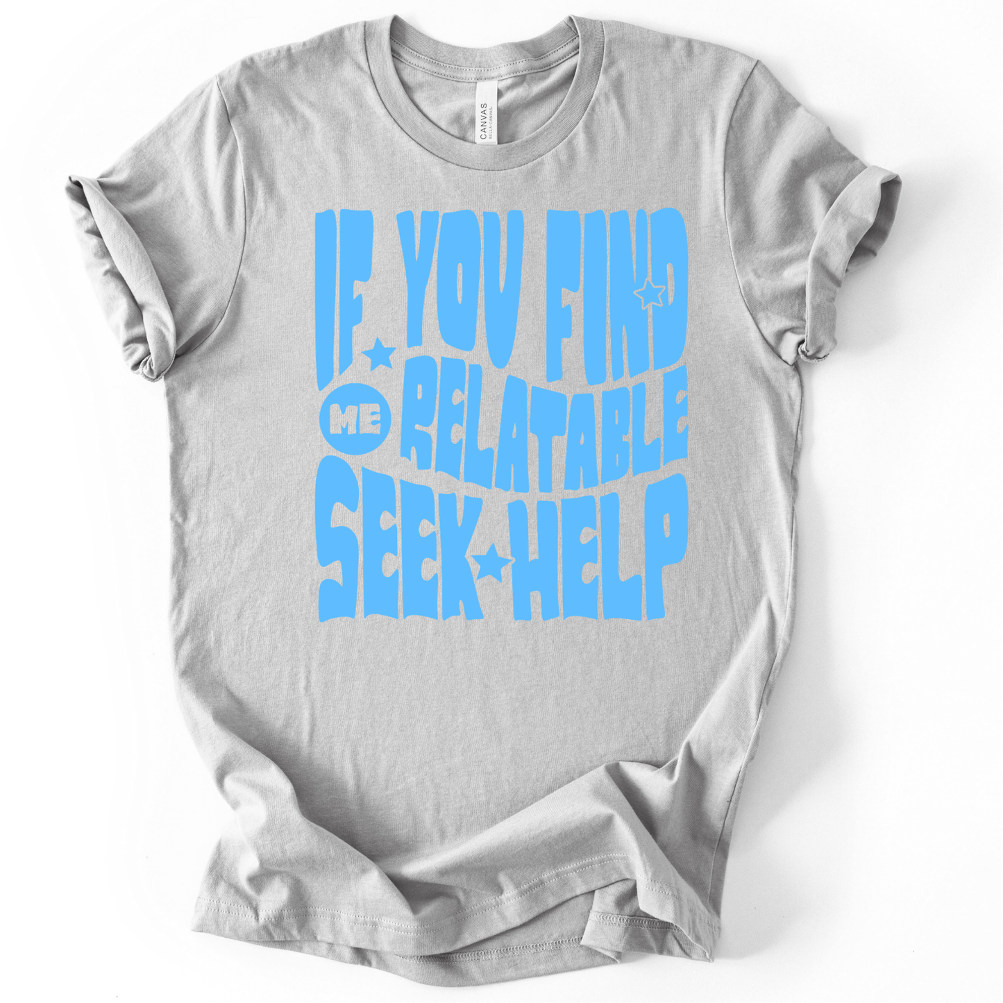 If you Find me Relatable Seek Help POOL BLUE INK Screen Print