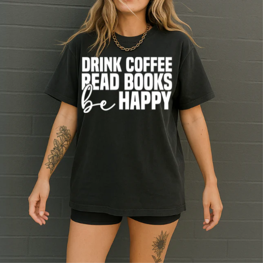 Drink Coffee Read Books Be Happy WHITE INK Screen Print