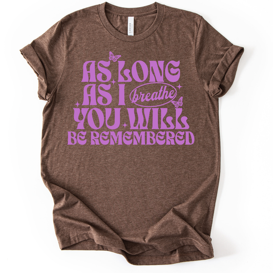 For as Long as I Breathe You Will be Remembered METILLAC VIOLET INK Screen Print