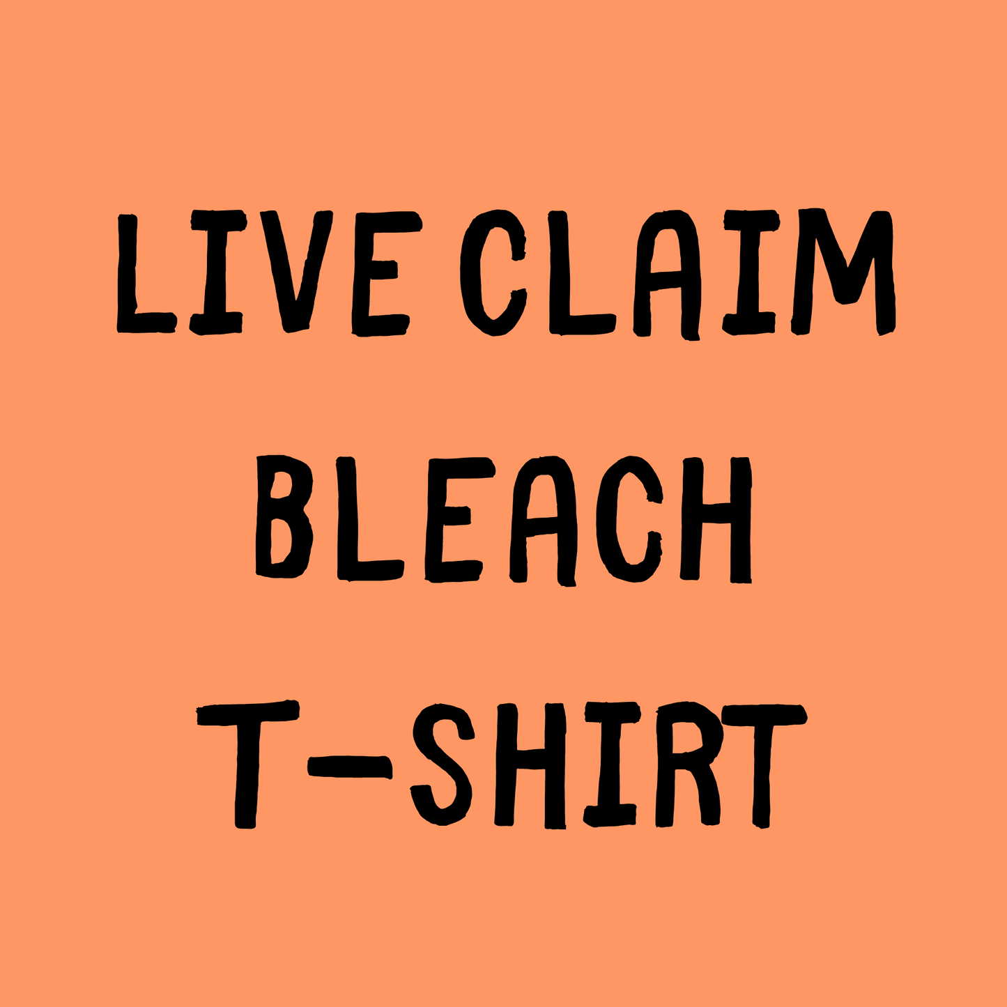 Live Claim Bleach T-Shirt