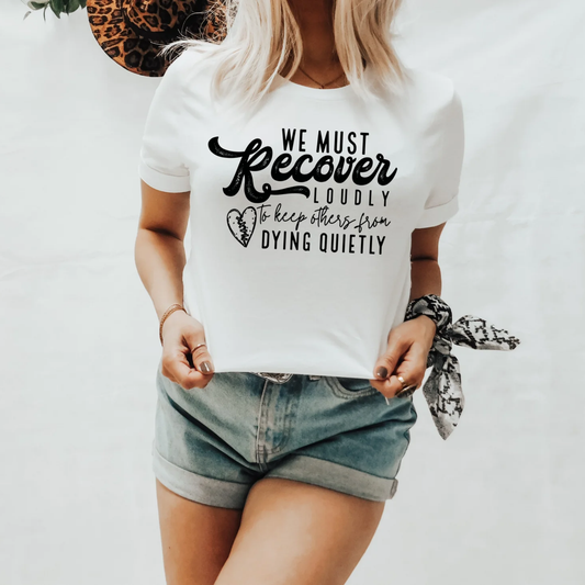 We Recover Loudly to Keep Others from Dying Quietly Screen Print