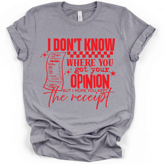 I Don't Know Where you got your Opinion RED INK Screen Print