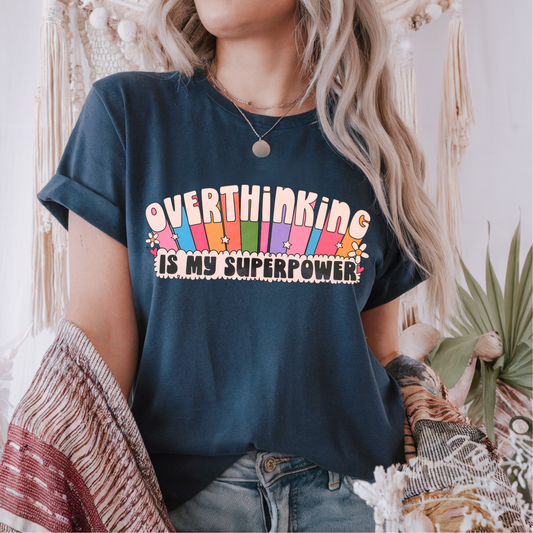 Overthinking is my Superpower Clear Film Screen Print