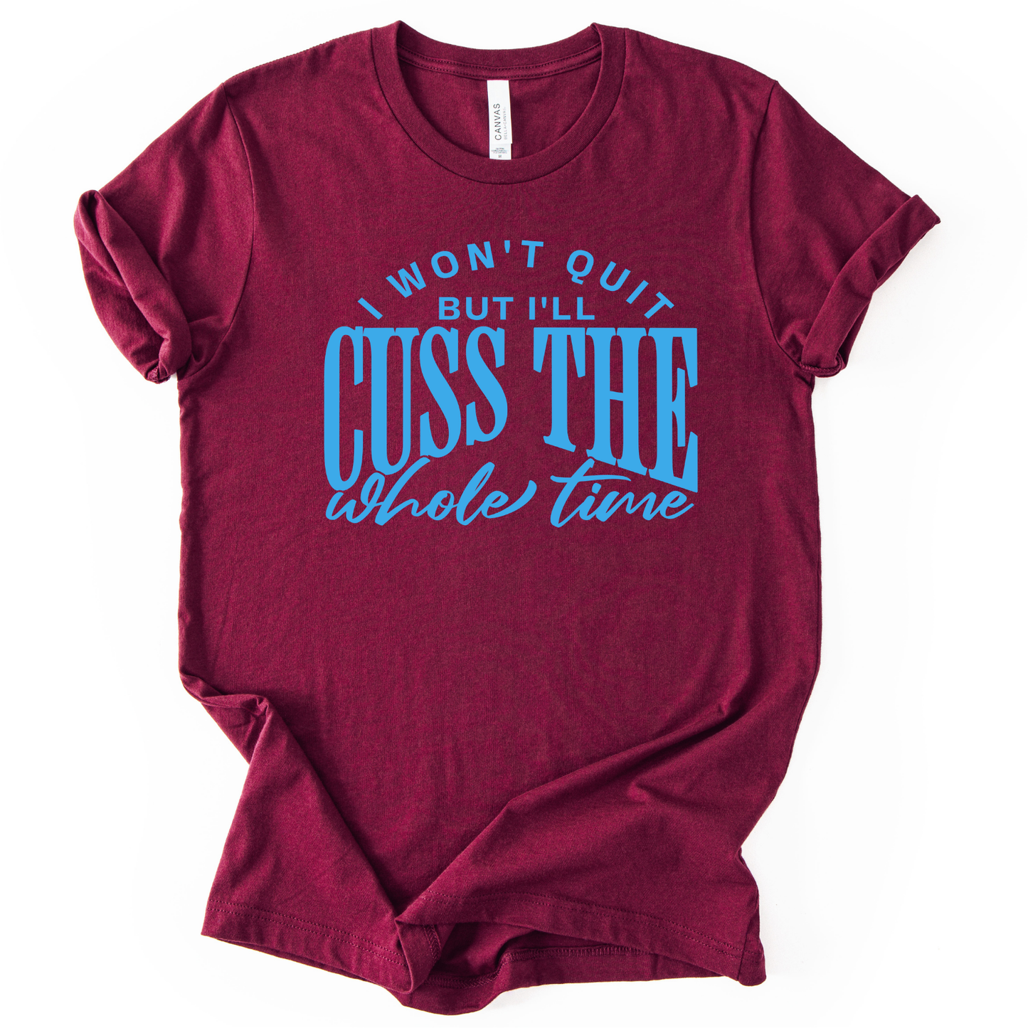 I Won't Quit but I'll Cuss the Whole time OCEAN BLUE INK Screen Print