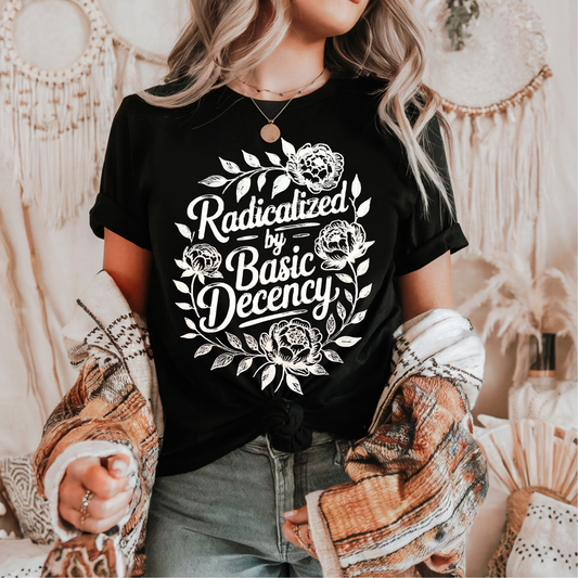 Radicalized by Basic Decency WHITE INK Screen Print
