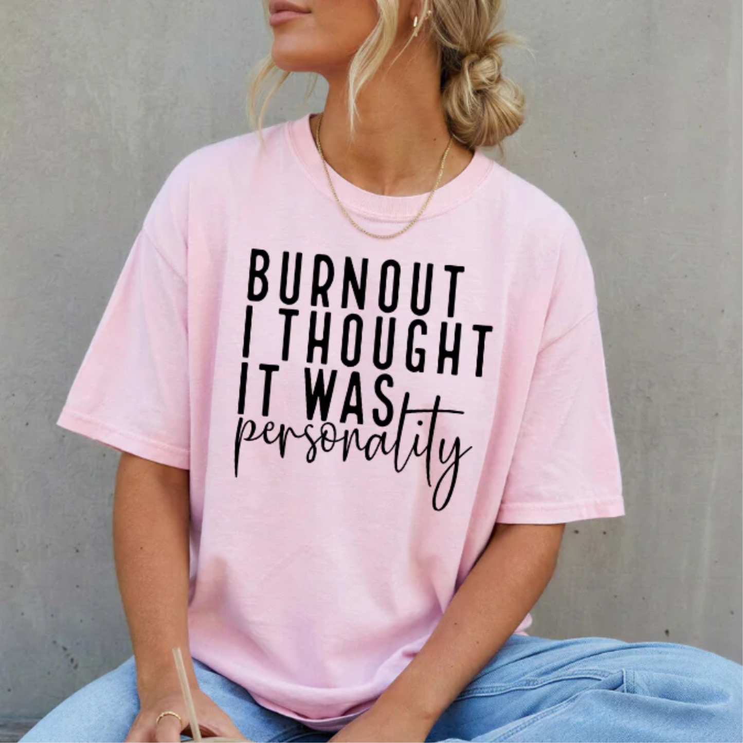 Burnout I Thought it was Personality Screen Print