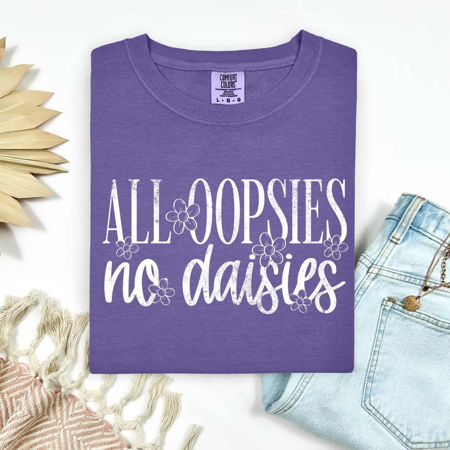 All Oopsies No Daisies WHITE INK Screen Print