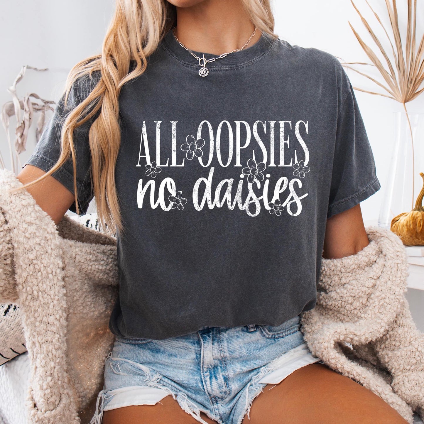 All Oopsies No Daisies WHITE INK Screen Print