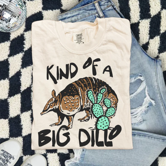 Kind of a Big Dillo Clear Film Screen Print