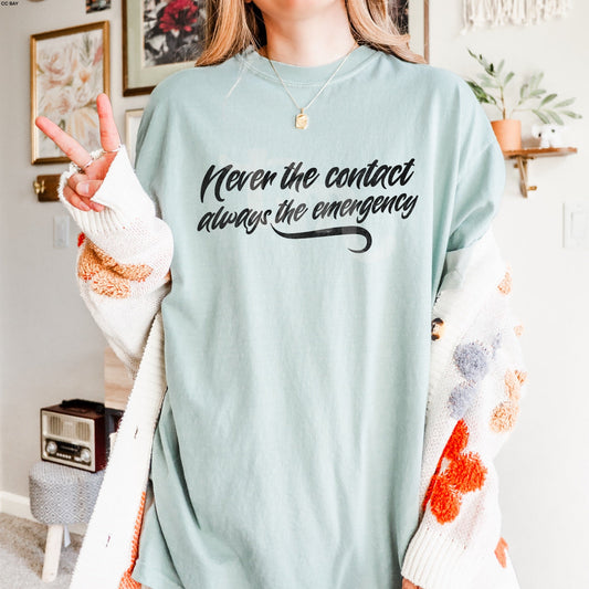 Never the Contact Always the Emergency Screen Print
