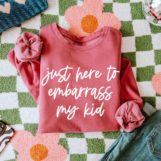 Just Here to Embarrass my Kid WHITE INK Screen Print