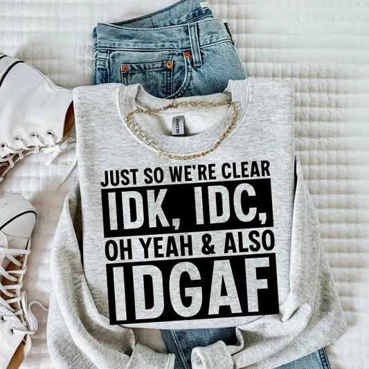 IDK, IDC, IDGAF Screen Print