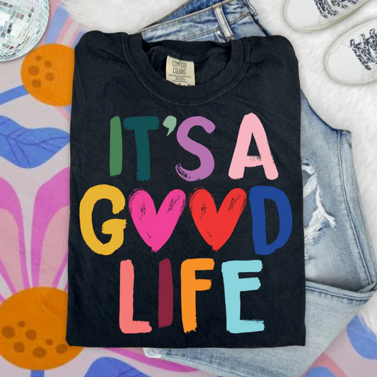 It's a Good Life Clear Film Screen Print