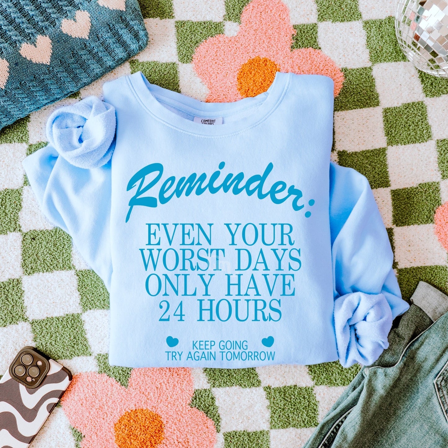 Even the Worst Days Only Have 24 Hours TEAL INK Screen Print