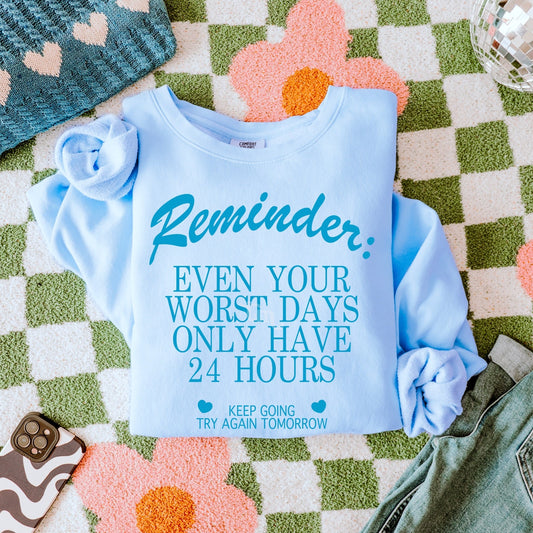 Even the Worst Days Only Have 24 Hours TEAL INK Screen Print