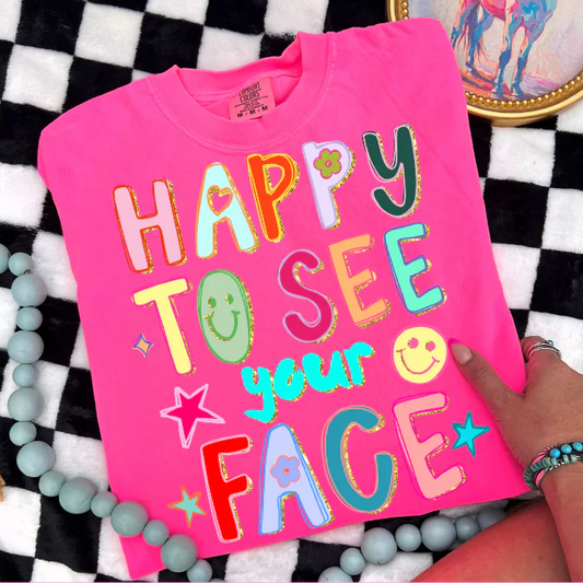 Happy to See Your Face Clear Film Screen Print