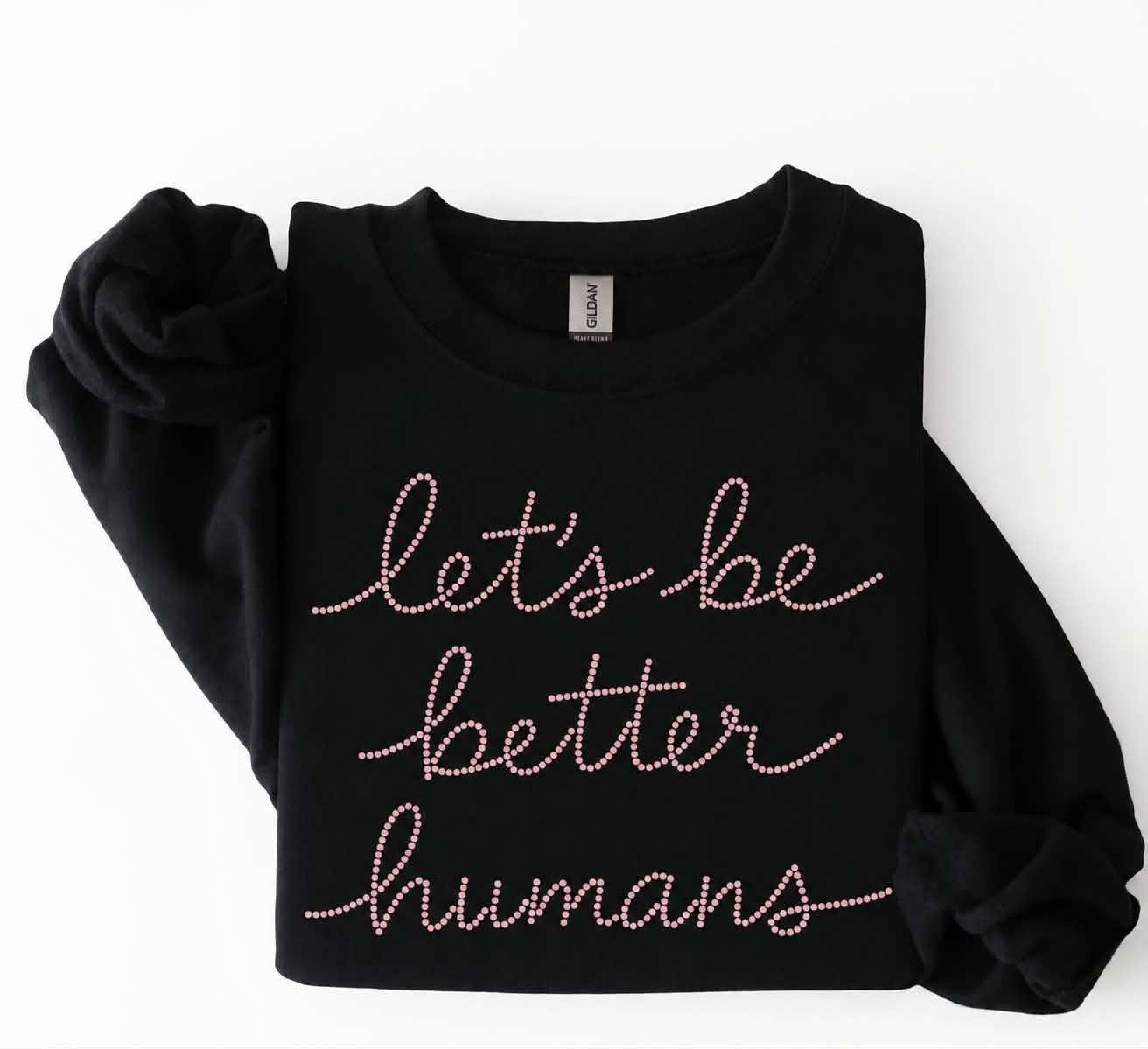 Let's Be Better Humans BABY PINK SPANGLES Transfer