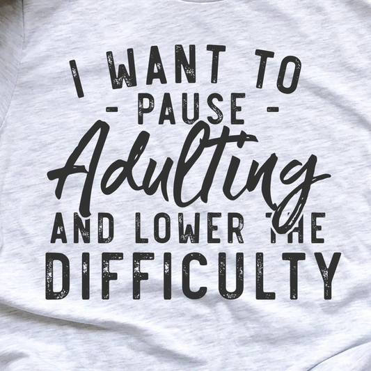 I Want to Pause Adulting Screen Print