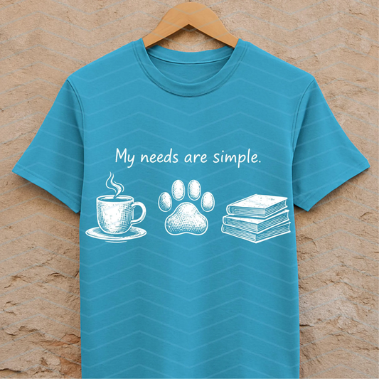 My Needs are Simple WHITE INK Screen Print