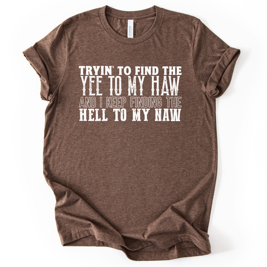 Yee to my Haw Hell to my Naw WHITE INK Screen Print