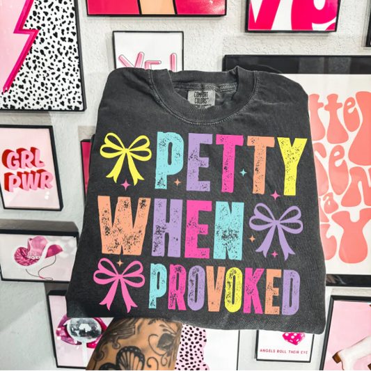 Petty When Provoked Clear Film Screen Print