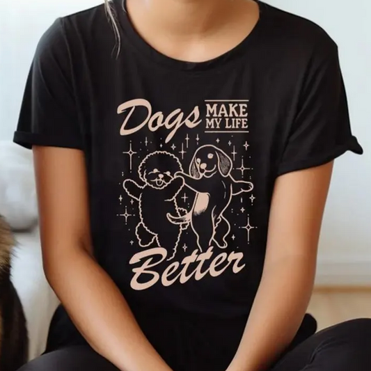 Dogs Make My Life Better Graphic Tee