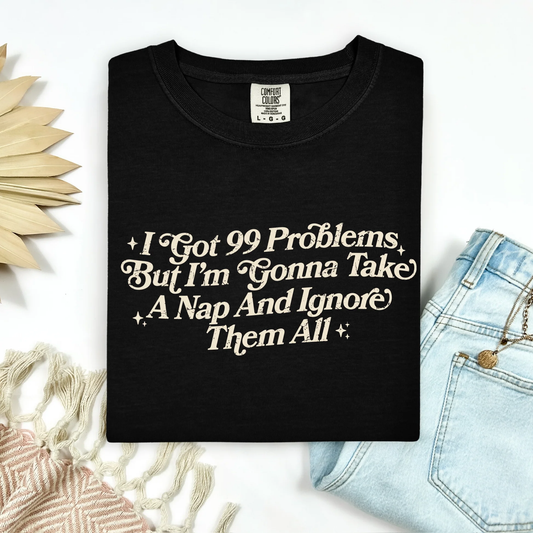 99 Problems but I'm Going to Take a Nap Graphic Tee