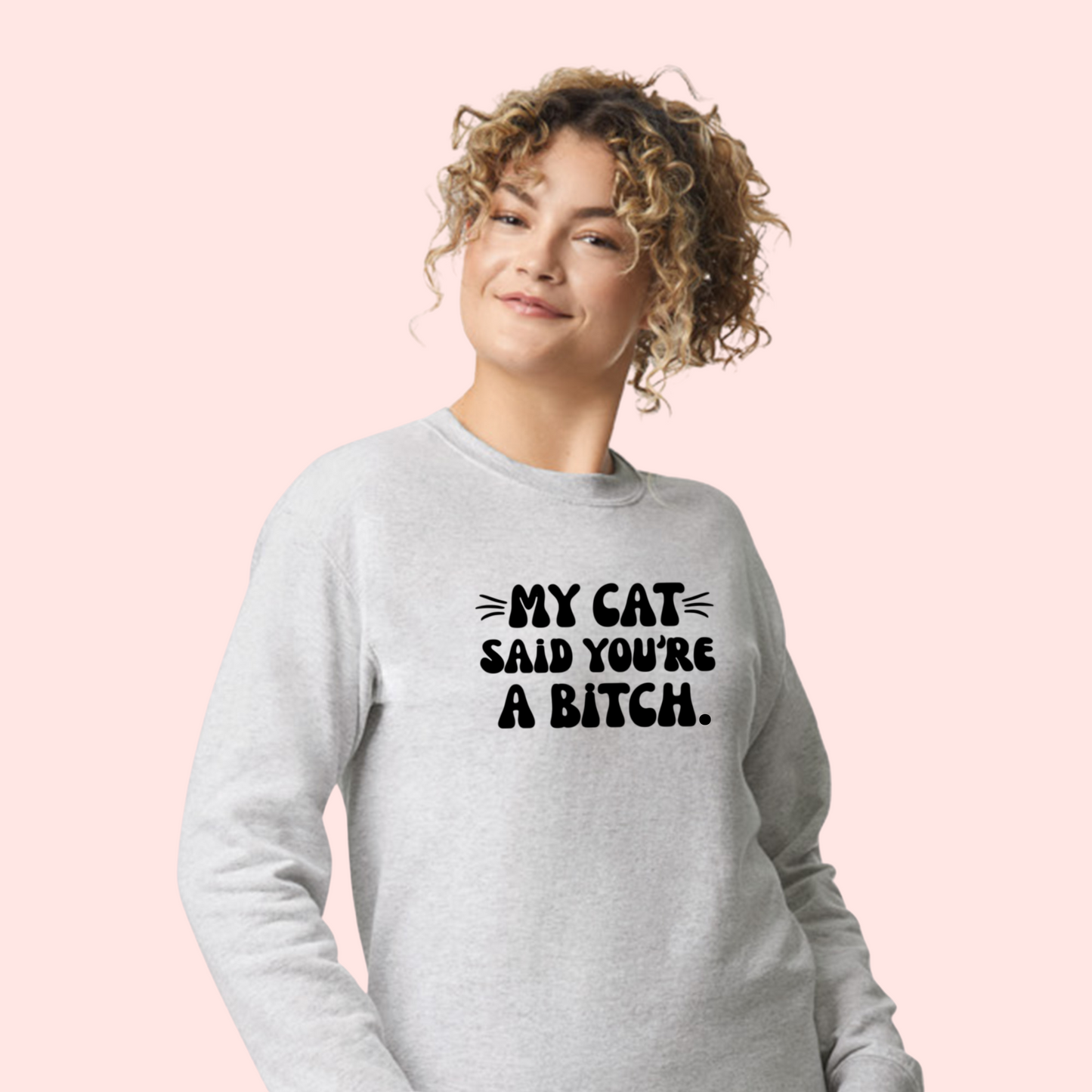 My Cat Said You're a Bitch.