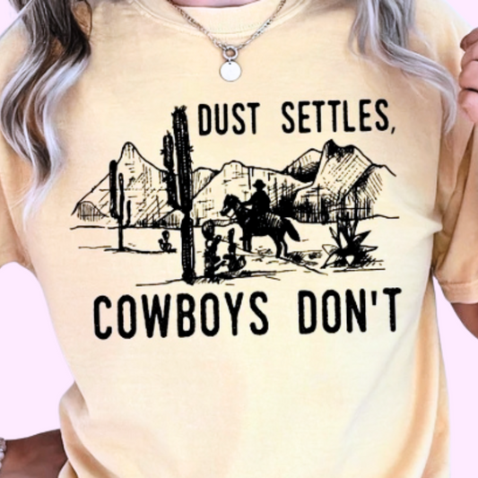 Dust Settles Cowboys Don't Graphic Tee