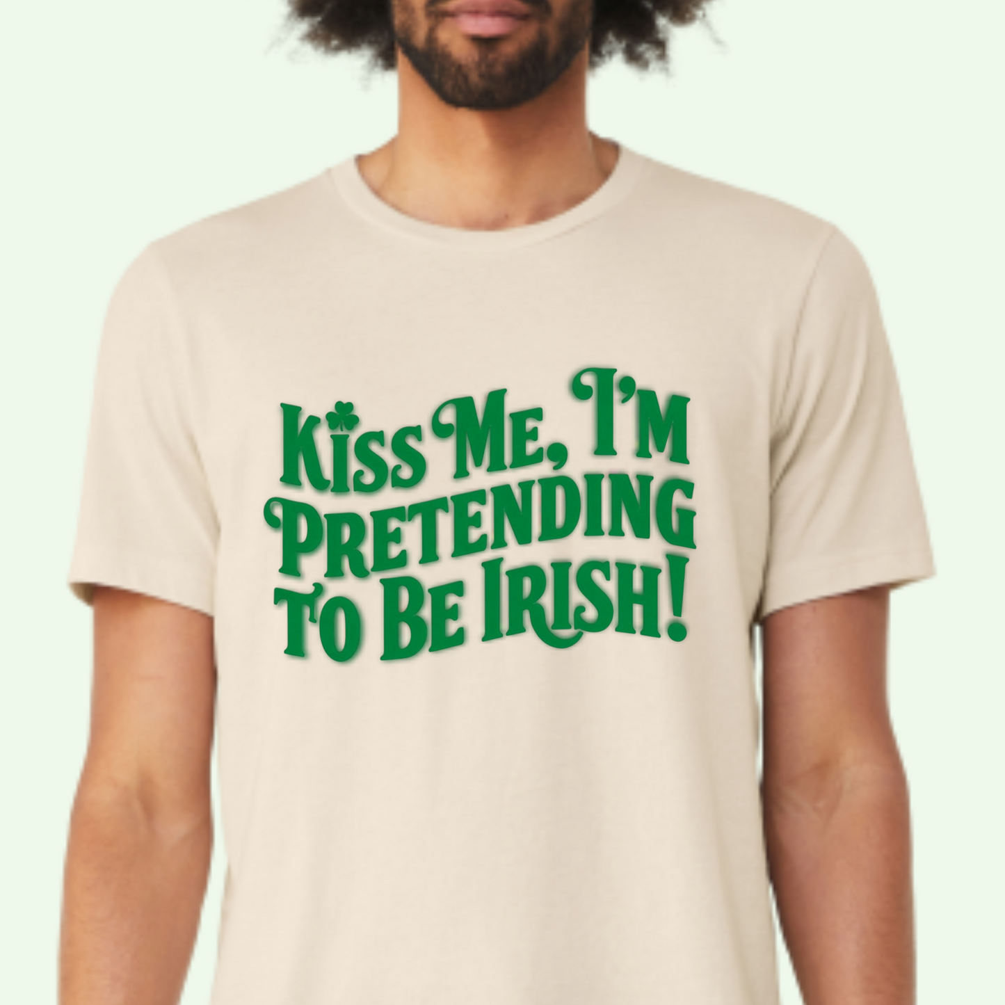 Kiss Me I'm Pretending to be Irish DTF Transfer