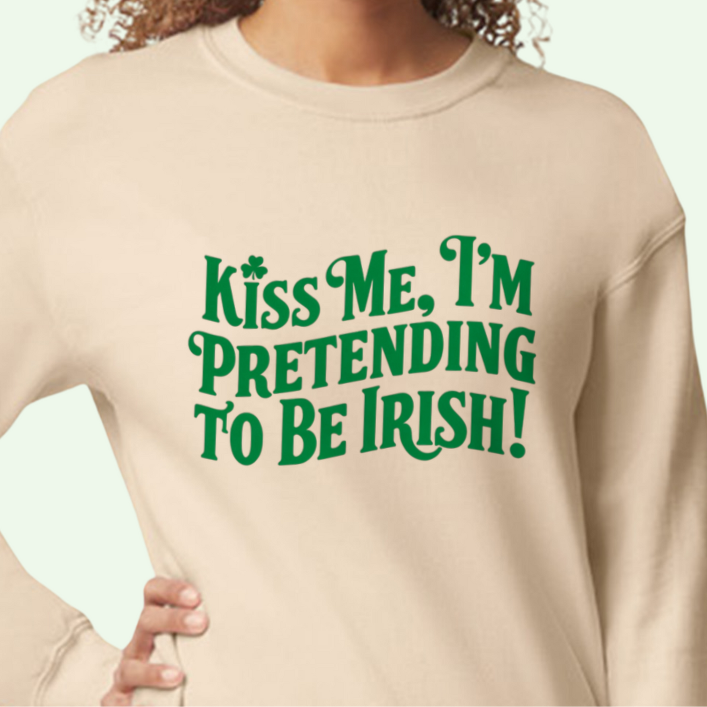 Kiss Me I'm Pretending to be Irish DTF Transfer