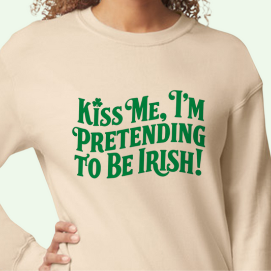 Kiss Me I'm Pretending to be Irish DTF Transfer