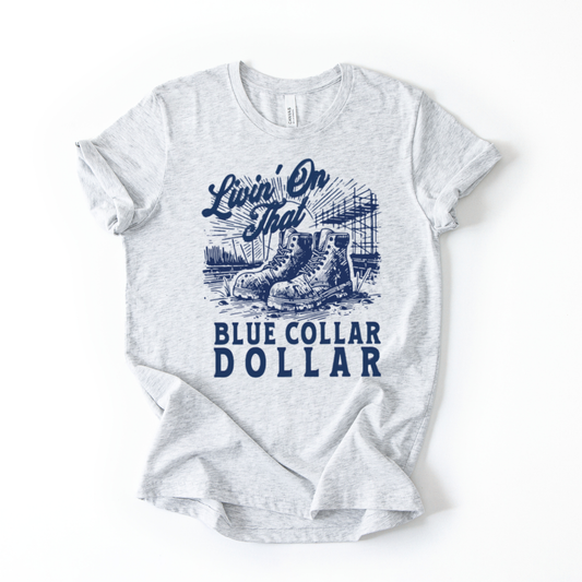 Livin' on that Blue Collar Dollar BLUE INK Screen Print