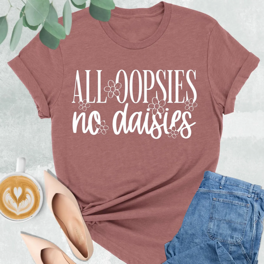 All Oopsies No Daises Graphic Tee