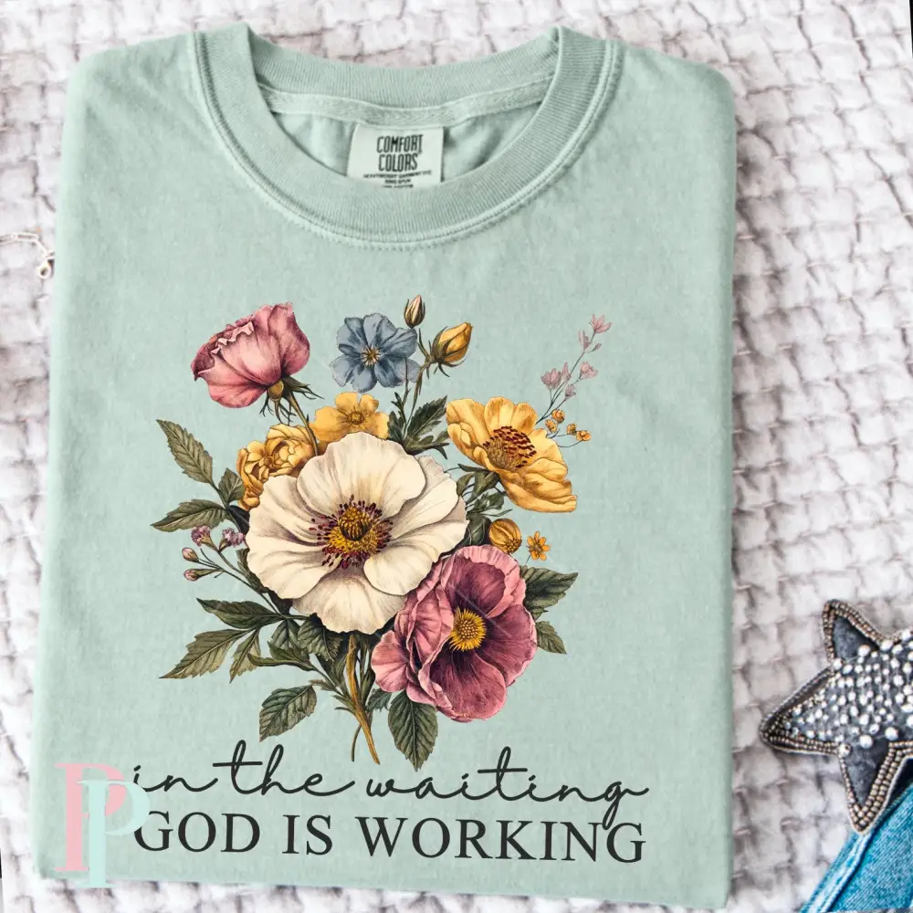 In The Waiting God is Working Graphic Tee