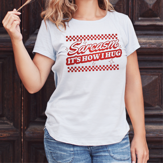 Sarcasm It's How I Hug Graphic Tee